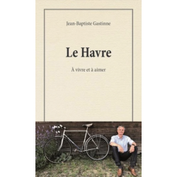 Le Havre - A vivre et à aimer
