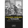 Curiosités médicales de Normandie - Pratiques d’hier à aujourd’hui