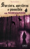Sorciers, sorcières et possédés en Normandie