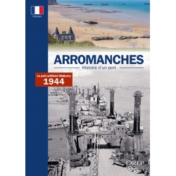 Arromanches - Histoire d'un...
