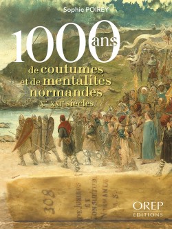 1000 ans de coutumes et de mentalités normandes Xe-XXIe siècle