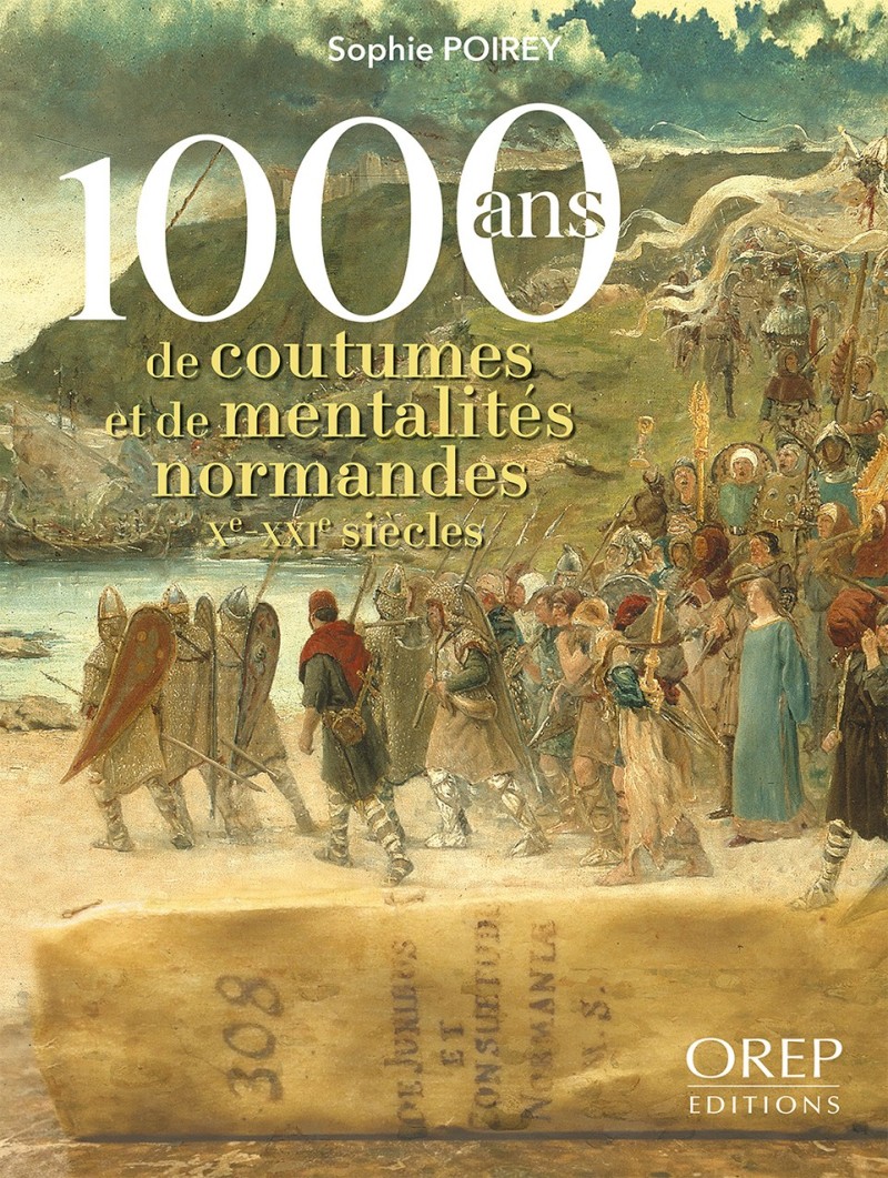 1000 ans de coutumes et de mentalités normandes Xe-XXIe siècle