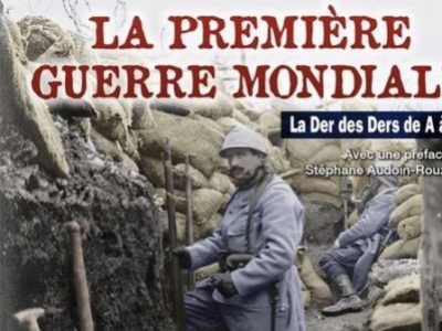 La Première Guerre Mondiale, La Der des Ders de A à Z.