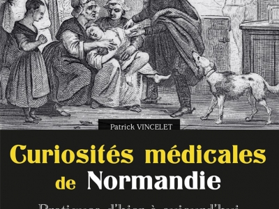 Patrick Vincelet à propos de "Curiosités médicales de Normandie"